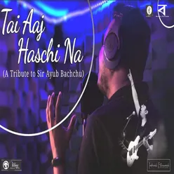 Tai Aaj Haschi Na